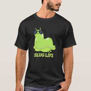Slug Life Funny Green Slug Pun Dark BG T-shirt