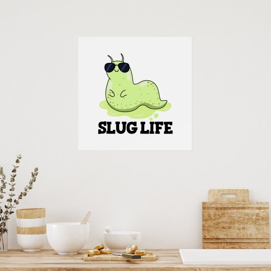 Slug Life Funny Green Slug Pun Poster (Keuken)