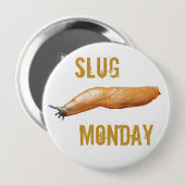 Slug Monday Ronde Button 4,0 Cm (Voorkant /achterkant)