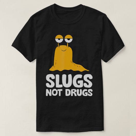 Slugs not Drugs Funny Slug T-shirt (Design voorkant)