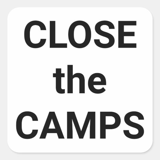 SLUIT de CAMPS vet zwarte tekst op witte protest Vierkante Sticker (Voorkant)