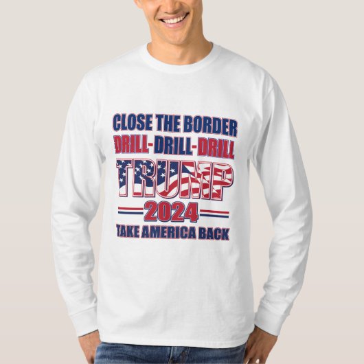 Sluit de grens, boor Trump 2024 T-shirt (Voorkant)