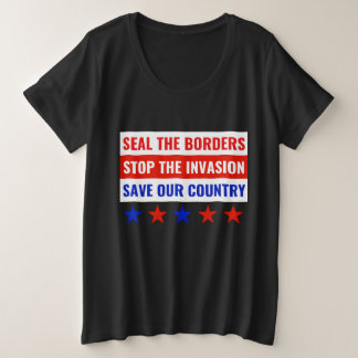 SLUIT DE GRENZEN, STOP DE INVASIE.. GROTE MAAT T-SHIRT