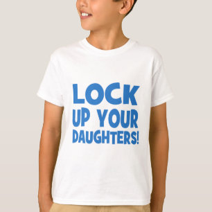 Sluit je dochters op! t-shirt