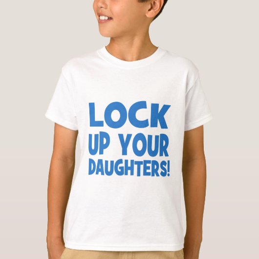 Sluit je dochters op! t-shirt (Voorkant)