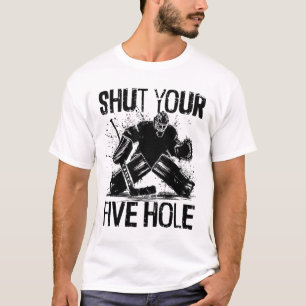 Sluit je vijfde gat - Grappige ijshockey keeper T-shirt