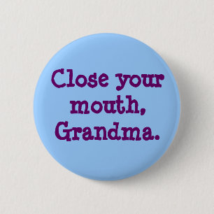 Sluit uw mond, Grandma. Ronde Button 5,7 Cm