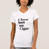 Sluiten, maar geen Cigar T-shirt (Voorkant)