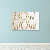 Sluiting van teksten BOW WOW gemaakt met hondenkoe Canvas Afdruk (Insitu (Houten vloer))