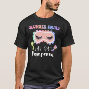 Slumber Party Squad laten we pampered krijgen T-shirt