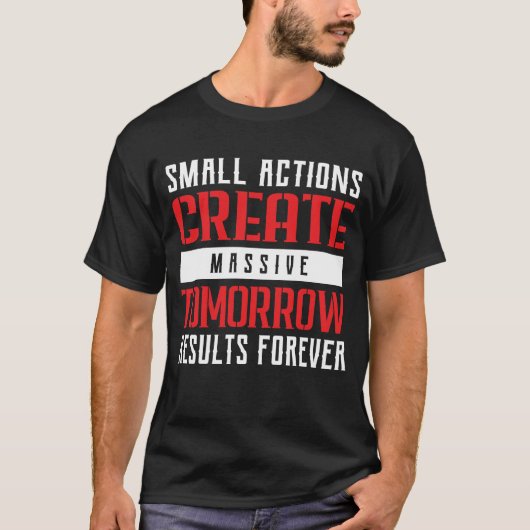 Small Actions Big Results Motivational Typography T-shirt (Voorkant)