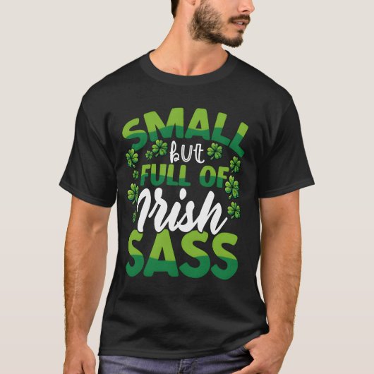 Small But Full of Irish Sass Funny St Patricks fam T-shirt (Voorkant)