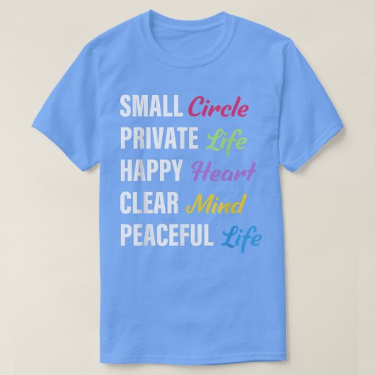 Small Circle Private Life Happy Heart Clear Mind P T-shirt (Design voorkant)