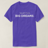 Small Dick Big Dreams T-shirt (Design voorkant)
