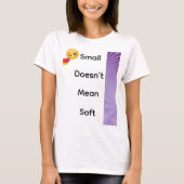 Small Doesn’t Mean Soft T-shirt (Voorkant)