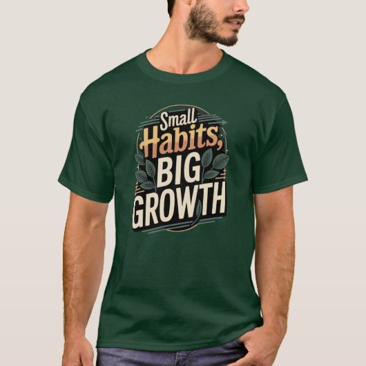 Small Habits Big Growth men motivational T-Shirt  (Voorkant)