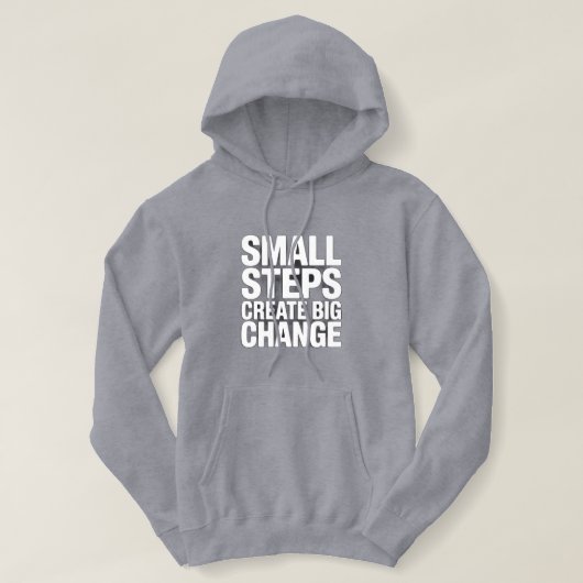  Small Steps Create Big ChangeCozy Motivation Hoodie (Design voorkant)