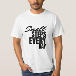  Small Steps Every Day | Motivational Quote  T-shirt