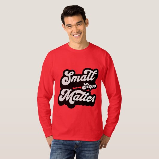 small Steps matter motivational Quote T-shirt (Voorkant volledig)