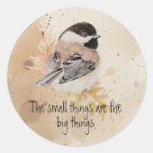 Small things Inspirational Quote Chickadee Bird Ronde Sticker (Voorkant)