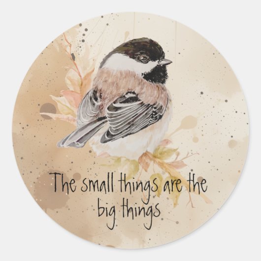 Small things Inspirational Quote Chickadee Bird Ronde Sticker (Voorkant)