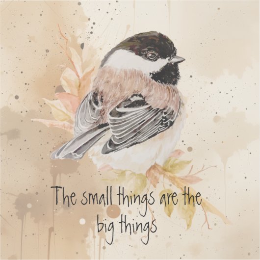 Small things Inspirational Quote Chickadee Bird Sticker (Voorkant)