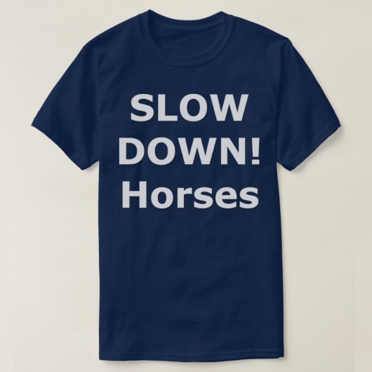 SMandH 0155 SLOW DOWN-paarden T-shirt (Design voorkant)