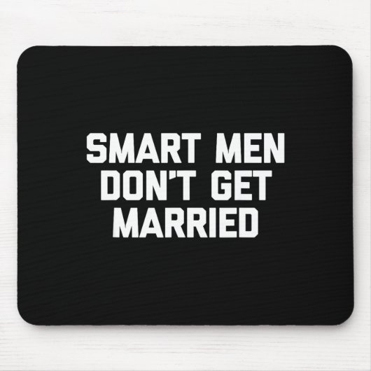 Smart Men Don't Get Married Shirt Funny Cool Shirt Muismat (Voorkant)