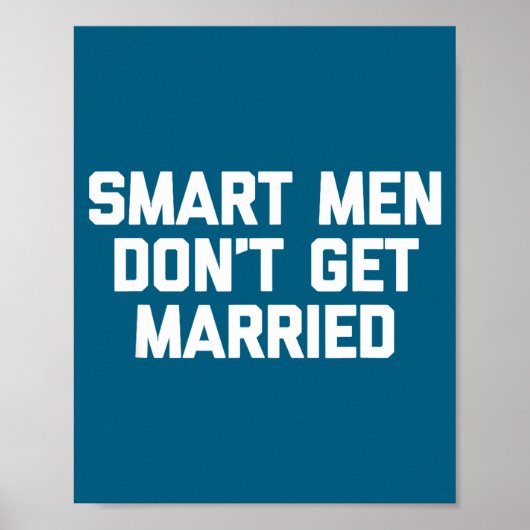 Smart Men Don't Get Married Shirt Funny Cool Shirt Poster (Voorkant)