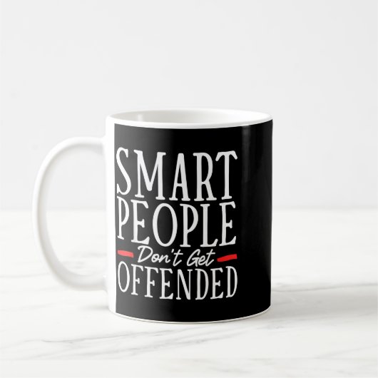 Smart People Don't Get Offended Koffiemok (Links)