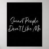 Smart People Don't Like Me Litical Saying Poster (Voorkant)