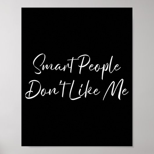 Smart People Don't Like Me Litical Saying  Poster (Voorkant)