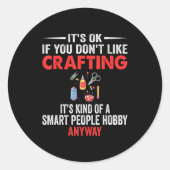 Smart People Hobby Crafting - Funny Crafters Ronde Sticker (Voorkant)