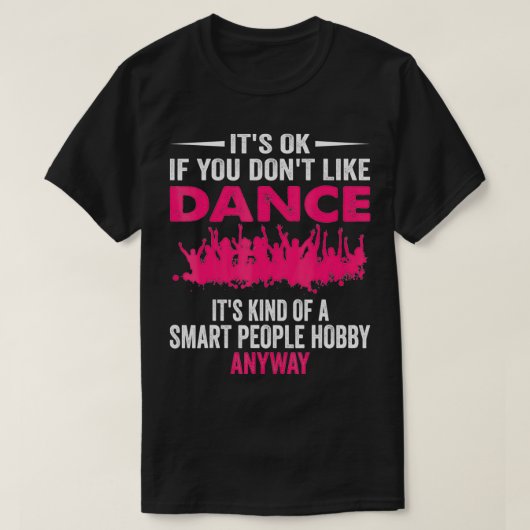 Smart People Hobby Dance Funny Dancer T-shirt (Design voorkant)