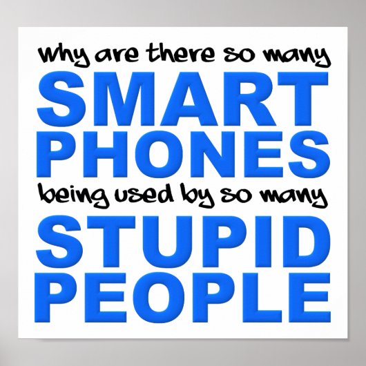 Smart Phones Stupid People Funny Poster Sign (Voorkant)