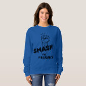 Smash the Patriarchaat - feministisch sweatshirt (Voorkant volledig)