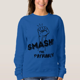 Smash the Patriarchaat - feministisch sweatshirt