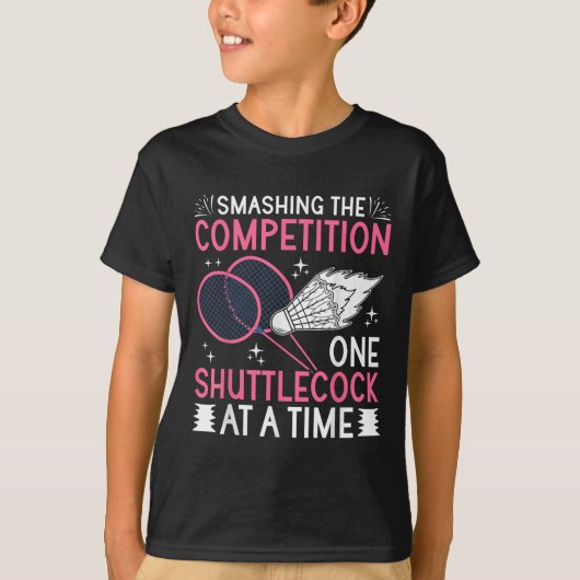 Smashing The Competition Badminton Player Shuttle  T-shirt (Voorkant)