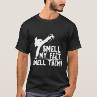 Smell My Feet Smell Them Funny Karate Martial Arts T-shirt