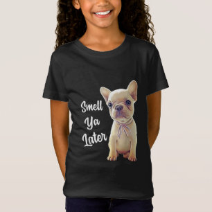 Smell Ya Later Funny French Bulldog Gift T-shirt