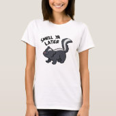 Smell Ya Later Funny Skunk Pun T-shirt (Voorkant)