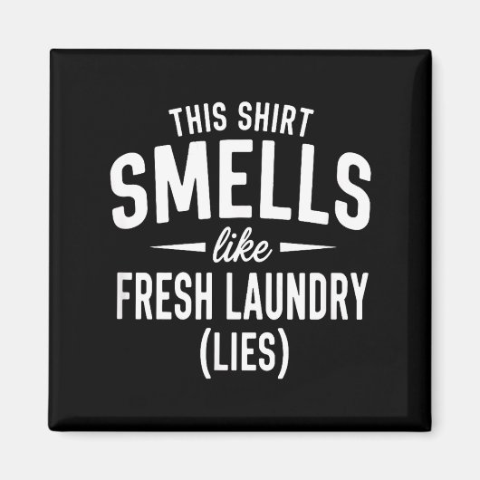 Smells Like Clean Laundry Lies Funny Sarcastic Quo Magneet (Voorkant)