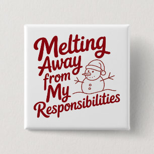 Smeltend Weg Van Mijn Verantwoordelijkheden Snarky Vierkante Button 5,1 Cm