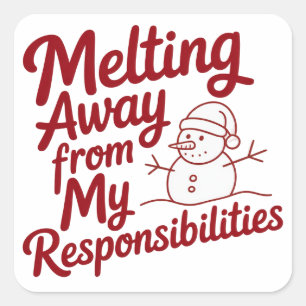 Smeltend Weg Van Mijn Verantwoordelijkheden Snarky Vierkante Sticker