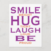 Smile Bright, Hug Tight, Laugh Loud, wees trots