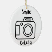 Smile Gotcha met camera op een Keramisch Ornament (Rechts)
