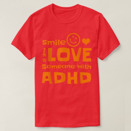 Smile If You Love Someone With ADHD Tshirt  (Design voorkant)