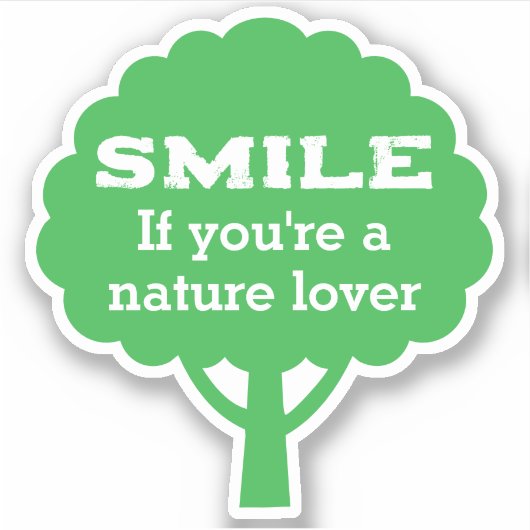 Smile If You're A Nature Lover  Sticker (Voorkant)