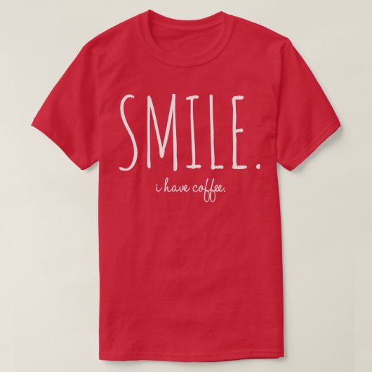 Smile ik heb koffie t-shirt (Design voorkant)