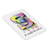 Smile It could Be Worse Refrigerator Magneet (Rechterzijde)